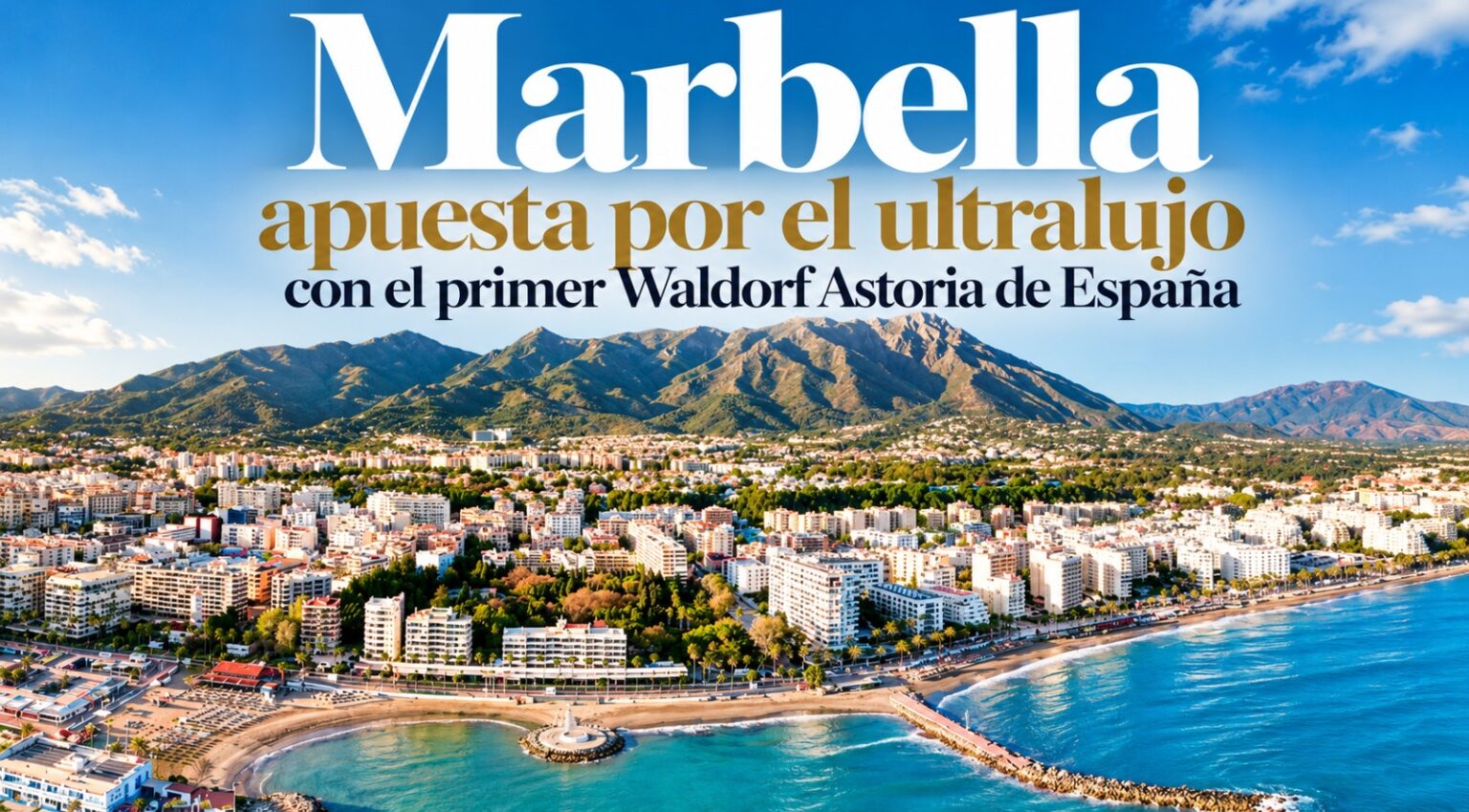 Marbella Apuesta Por El Ultra Lujo Con El Primer Waldorf Astoria De España